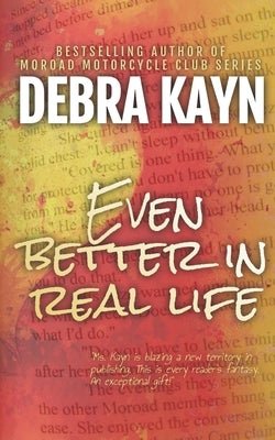 Even Better in Real Life by Kayn, Debra