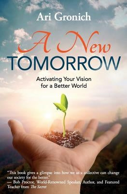A New Tomorrow: Activating Your Vision for a Better World by Gronich, Ari