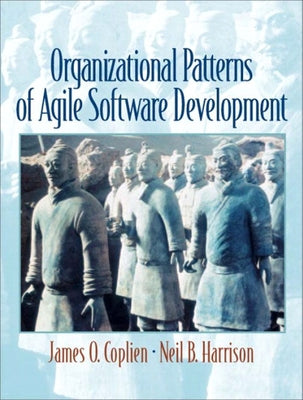 Organizational Patterns of Agile Software Development by Coplien, James