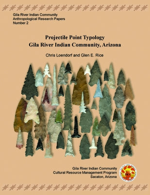 Projectile Point Typology: Gila River Indian Community, Arizona [With CD (Audio)] by Loendorf, Chris