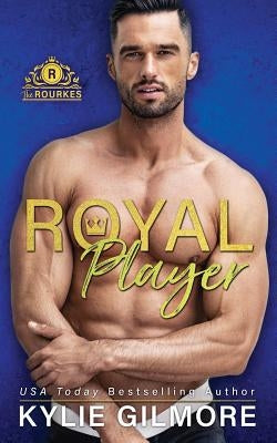 Royal Player by Gilmore, Kylie