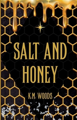 Salt and Honey by Woods, K. M.