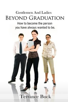 Gentlemen & Ladies: Beyond Graduation. by Buck, Terrance J.