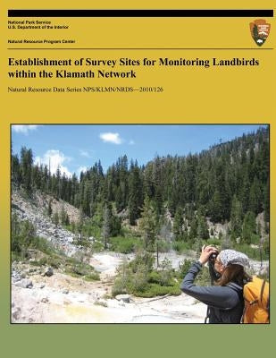 Establishment of Survey Sites for Monitoring Landbirds within the Klamath Network by Alexander, John D.