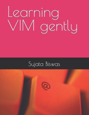 Learning VIM gently by Noble, Liza