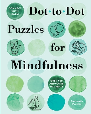 Connect with Calm: Dot-To-Dot Puzzles for Mindfulness by Conceptis Puzzles