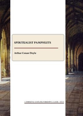 Spiritualist Pamphlets by Doyle, Arthur Conan