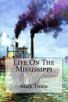 Life On The Mississippi Mark Twain by Benitez, Paula