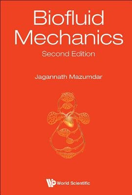 Biofluid Mechanics (Second Edition) by Mazumdar, Jagannath