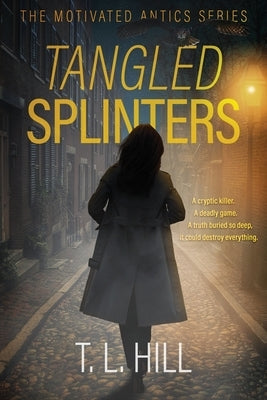 Tangled Splinters by Hill, T. L.