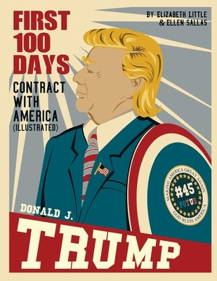 Donald J. Trump: First 100 Days: Contract with America by Sallas, Ellen