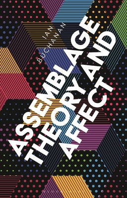 Assemblage Theory and Affect by Buchanan, Ian