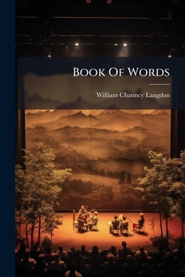 Book Of Words: The Pageant Of Thetford, In Celebration Of The One Hundred And Fiftieth Anniversary Of The Granting Of The Charter by Langdon, William Chauncy