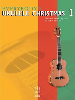 Everybody's Ukulele Christmas Book 1 by Lynch, Ukulele Mike