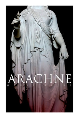 Arachne: A Tale of Ancient Egypt (Historical Romance) by Ebers, Georg