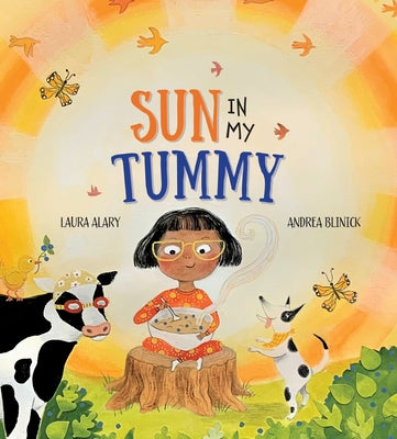 Sun in My Tummy: How the Food We Eat Gives Us Energy from the Sun by Alary, Laura