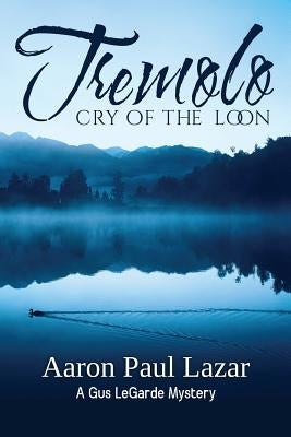 Tremolo: Cry of the Loon by Lazar, Aaron Paul