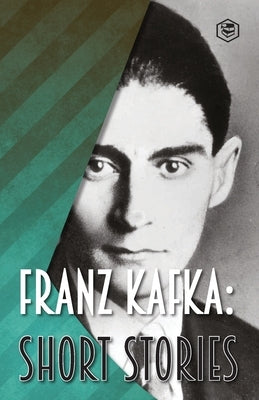 Franz Kafka: Short Stories by Kafka, Franz