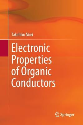 Electronic Properties of Organic Conductors by Mori, Takehiko