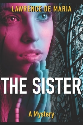 THE SISTER (Formerly 'Sister'): An Alton Rhode Mystery by De Maria, Lawrence