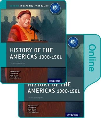 History of the Americas 1880-1981: Ib History Print and Online Pack: Oxford Ib Diploma Program [With eBook] by Mamaux, Alexis