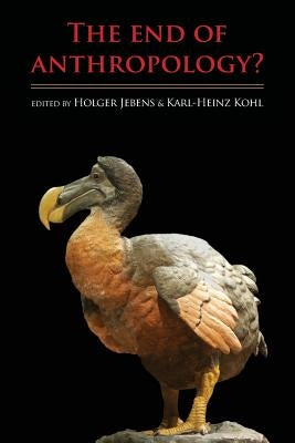 The End of Anthropology? by Jebens, Holger