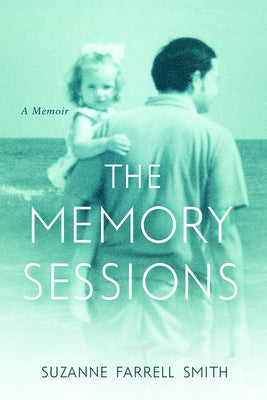 The Memory Sessions by Smith, Suzanne Farrell