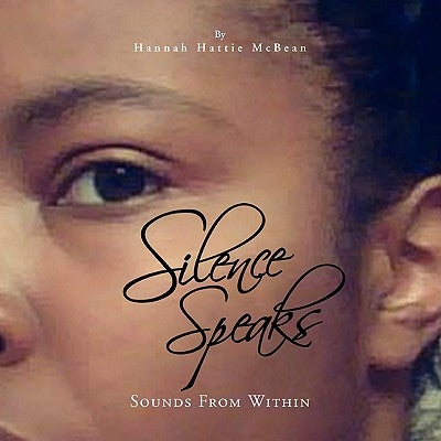 Silence Speaks by McBean, Hannah Hattie