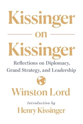 Kissinger on Kissinger by Lord, Winston