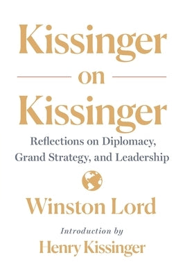 Kissinger on Kissinger by Lord, Winston