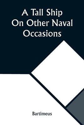 A Tall Ship On Other Naval Occasions by Bartimeus