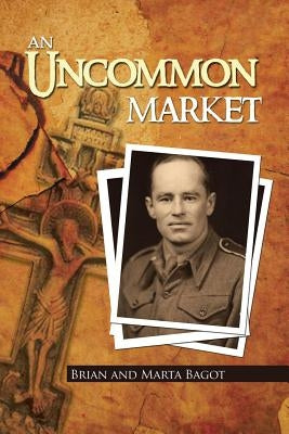 An Uncommon Market by Bagot, Brian