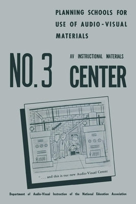 Planning Schools for Use of Audio-Visual Materials: No. 3 AV Instructional Materials Center by Simonson, Michael