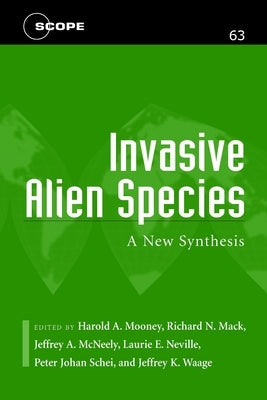 Invasive Alien Species: A New Synthesis Volume 63 by Mooney, Harold A.