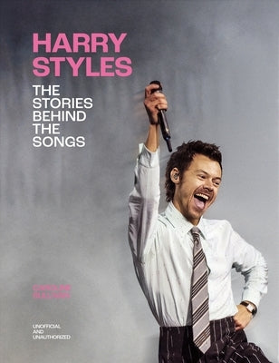 Harry Styles: The Stories Behind the Songs by Sullivan, Caroline