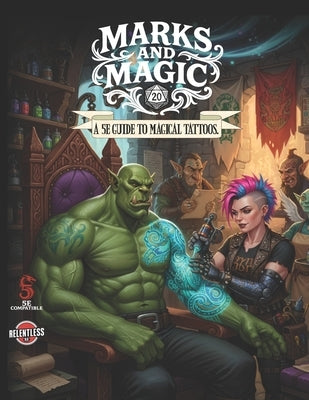 Marks and Magic: a 5E guide to magic Tattoos by Harris, Malcolm