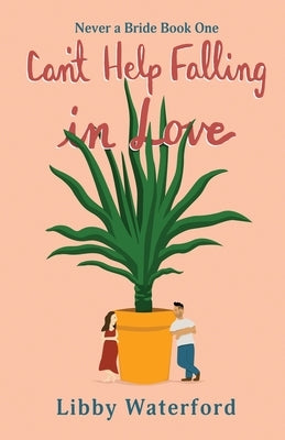 Can't Help Falling in Love: A Sexy Romantic Comedy by Waterford, Libby