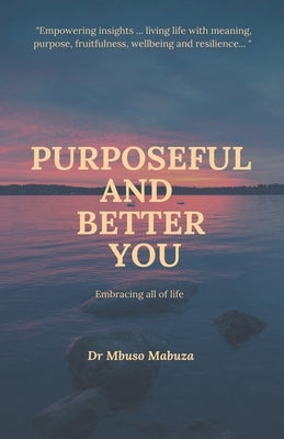Purposeful And Better You by Mabuza, Mbuso
