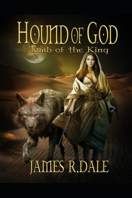 Hound of God: Tomb of the King by Dale, James R.