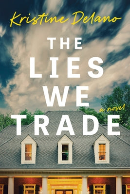 The Lies We Trade by Delano, Kristine