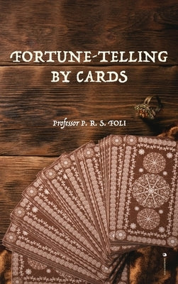 Fortune-Telling by Cards by Foli, P. R. S.