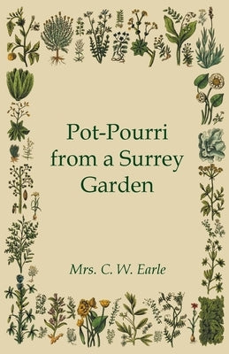 Pot-Pourri from a Surrey Garden by Earle, C. W.