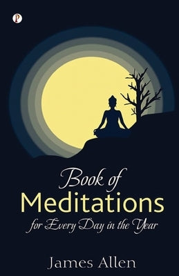 Book of Meditations for Every Day in the Year by Allen, James