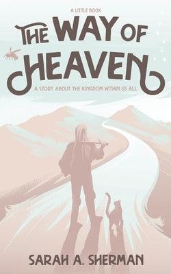 The Way of Heaven: a little book by Sherman, Sarah A.