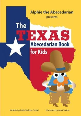 The Texas Abecedarian Book for Kids by Stokes, Mark