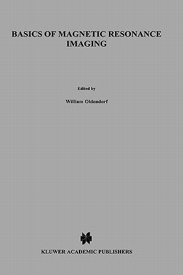 Basics of Magnetic Resonance Imaging by Oldendorf, William