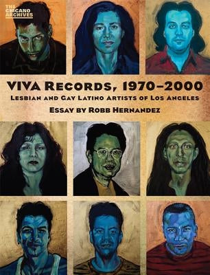 Viva Records, 1970-2000: Lesbian and Gay Latino Artists of Los Angeles by Hernandez, Robb