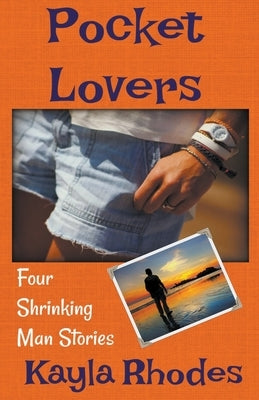 Pocket Lovers: Four Shrinking Man Stories by Rhodes, Kayla