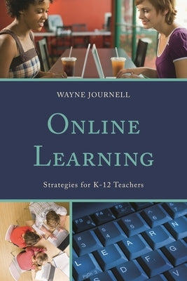 Online Learning: Strategies for K-12 Teachers by Journell, Wayne