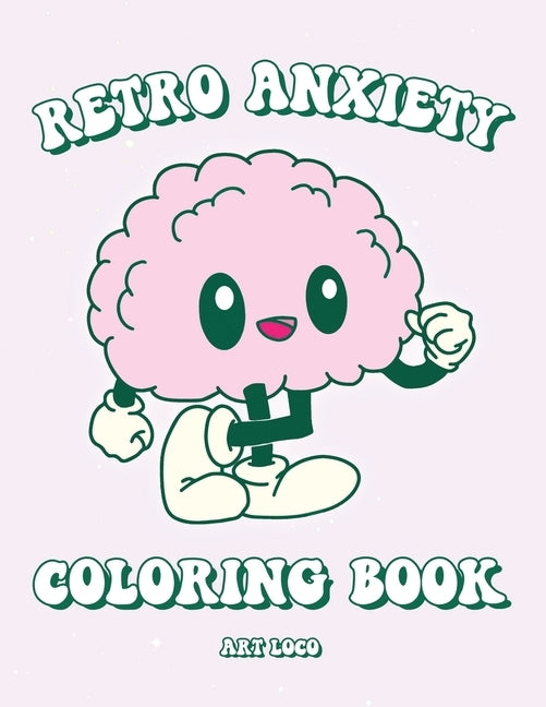 Retro Anxiety Coloring Book: Cute Aesthetic Mental Health Quotes Stress Relief for Adults and Teens Relaxation and Anxiety Relief Activities for Women by Art Loco